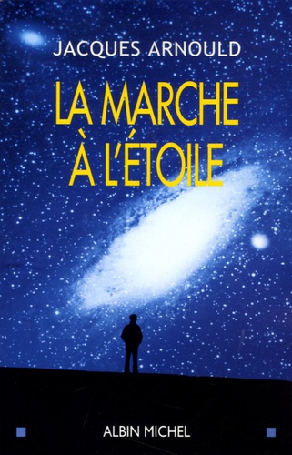 La marche à l'étoile. Pourquoi sommes-nous fascinés par l'Espace ?