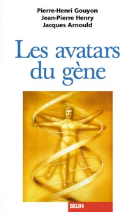 Jacques Arnould et Jean-Pierre Henry - Les avatars du gène - La théorie néodarwinienne de l'évolution.