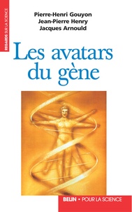 Jacques Arnould et Jean-Pierre Henry - Les avatars du gène - La théorie néodarwinienne de l'évolution.