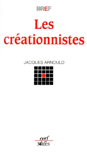 Jacques Arnould - Les créationnistes.