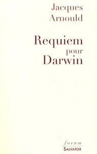Jacques Arnould - Requiem pour Darwin.
