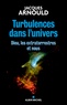 Jacques Arnould - Turbulences dans l'univers - Dieu, les extraterrestres et nous.