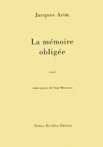 Jacques Aron - La Memoire Obligee.