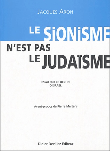 Jacques Aron - Le sionisme n'est pas le judaïsme - Essai sur le dessin d'Israël.