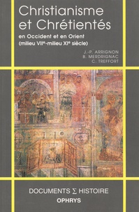 Jacques Arrignon et Bernard Merdrignac - Christianisme et chrétientés en Occident et en Orient (milieu VIIe-milieu XIe siècle).