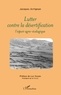 Jacques Arrignon - Lutter contre la désertification - L'espoir agro-écologique.