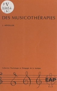 Jacques Arveiller - Des musicothérapies.