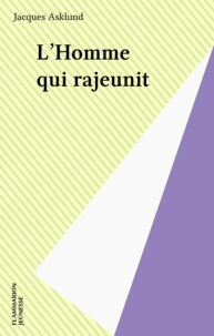 Jacques Asklund - L'homme qui rajeunit.