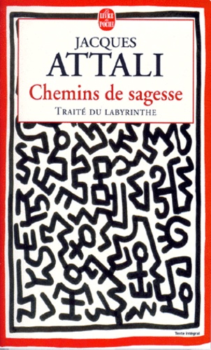 Jacques Attali - Chemins De Sagesse. Traite Du Labyrinthe.