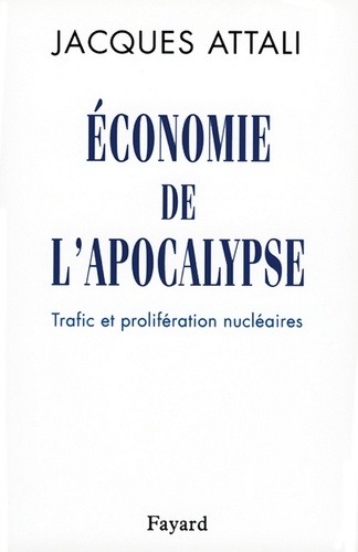 Economie de l'apocalypse. Trafic et prolifération nucléaires