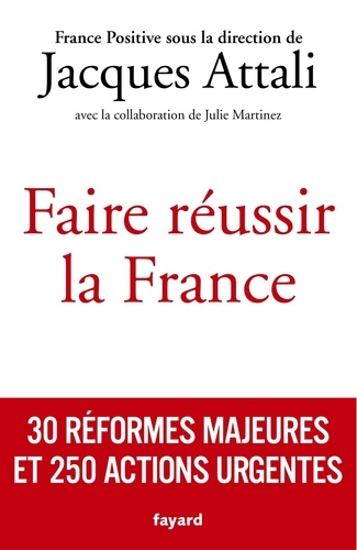 Faire réussir la France - 30 réformes majeures... de Jacques Attali - ePub  - Ebooks - Decitre