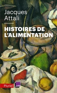 Jacques Attali - Histoires de l'alimentation - De quoi manger est-il le nom ?.