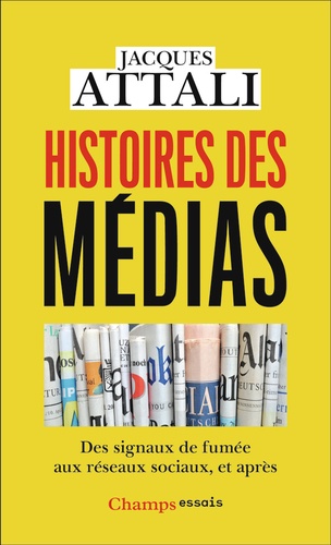 Histoires des médias. Des signaux de fumée aux réseaux sociaux, et après