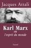 Jacques Attali - Karl Marx - ou l'esprit du monde.