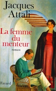 Jacques Attali - La Femme du menteur.
