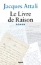 Jacques Attali - Le Livre de Raison - Roman.