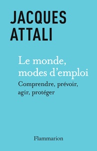 Ebook mobi téléchargement gratuit Le Monde, modes d’emploi - Comprendre, prévoir, agir, protéger par Jacques Attali (French Edition) 9782080421661