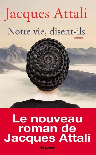 Extrait Du Livre De Jacques Attali Notre vie, disent-ils de Jacques Attali - Grand Format - Livre - Decitre