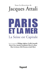 Jacques Attali - Paris et la mer. - La Seine est Capitale.