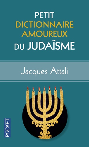 Jacques Attali - Petit dictionnaire amoureux du judaïsme.