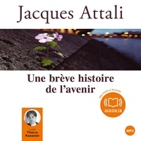 Jacques Attali et Thierry Kazazian - Une brève histoire de l'avenir - Edition abrégée autorisée par l'auteur.
