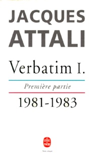 Jacques Attali - VERBATIM TOME 1 : CHRONIQUE DES ANNEES 1981-1986. - Première partie 1981-1983.