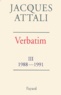Jacques Attali - Verbatim. Tome 3, Chronique des années 1988-1991.
