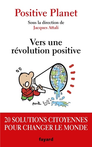 Vers une révolution positive. 20 solutions citoyennes pour changer le monde