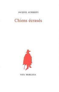 Jacques Audiberti - Chiens Ecrases.