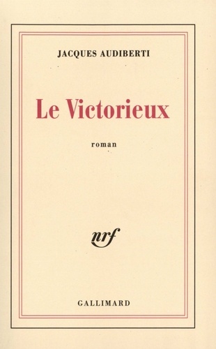 Jacques Audiberti - Le victorieux.