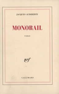 Jacques Audiberti - Monorail.