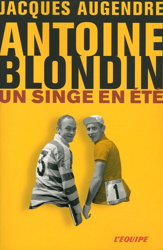 Jacques Augendre - Antoine Blondin - Un singe en été.