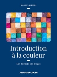 Jacques Aumont - Introduction à la couleur - 2e éd. - Des discours aux images.