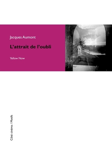 Jacques Aumont - L'attrait de l'oubli.