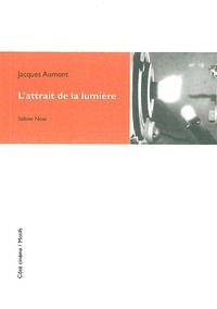 Jacques Aumont - L'attrait de la lumière.