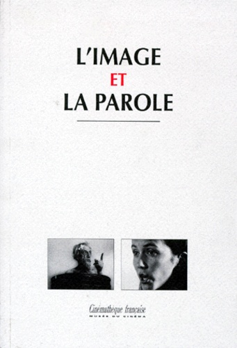 Jacques Aumont et  Collectif - L'Image Et La Parole. Conferences Du College D'Histoire De L'Art Cinematographique.