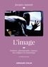 Jacques Aumont - L'image - Peinture, photographie, cinéma : des origines à l'ère numérique.