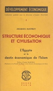 Jacques Austruy et André Marchal - Structure économique et civilisation (1) : L'Égypte et le destin économique de l'Islam.
