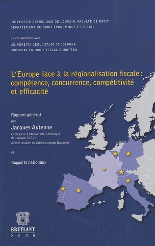 Jacques Autenne et Adriano Di Pietro - L'Europe face à la régionalisation fiscale : compétence, concurrence, compétitivité et efficacité.