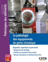 Jacques Avondo - La pathologie des équipements de génie climatique - Diagnostic, réparations et prévention.