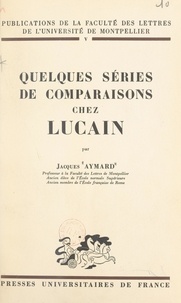 Jacques Aymard - Quelques séries de comparaisons chez Lucain.