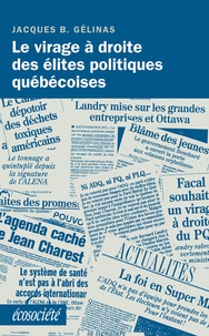 Jacques B. Gélinas - Le virage à droite des élites politiques québécoises.