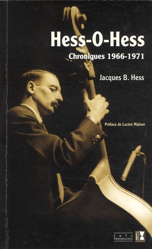 Jacques B. Hess - Hess-o-hess - Chroniques 1966-1971.
