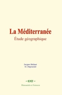 Jacques Babinet et M. Duponchel - La Méditerranée : étude géographique.