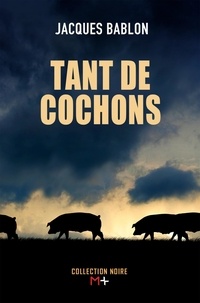 Jacques Bablon - Tant de cochons.
