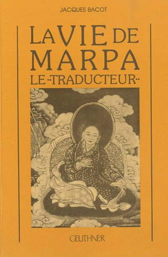 Jacques Bacot - La Vie de Marpa, le "Traducteur" - Suivie d'un chapitre de l'Avadana de l'oiseau Nilakantha.