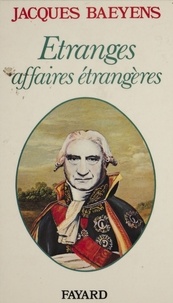 Jacques Baeyens - Étranges affaires étrangères.