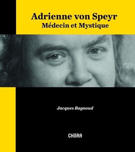 Adrienne von Speyr. Médecin et mystique