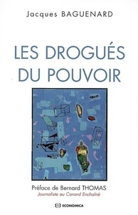 Jacques Baguenard - Les drogués du pouvoir.