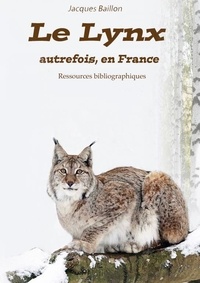 Jacques Baillon - Le lynx autrefois en France - Ressources bibliographiques.